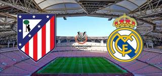 西超杯德比前瞻：马竞皇马吉达争锋